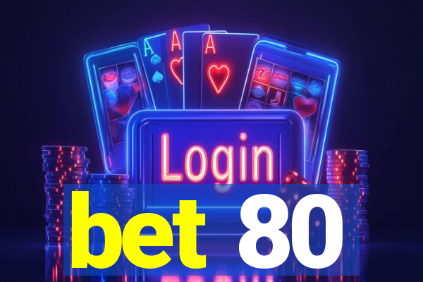 bet 80